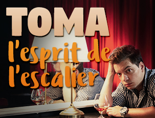 TOMA - L'esprit de l'escalier [STAND-UP SPECIAL]